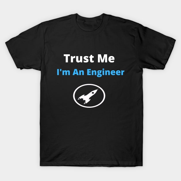 engineer humor geek gift : trust me i'm an engineer T-Shirt by flooky